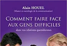 Relations humaines : Comment Faire Face aux Gens Difficiles