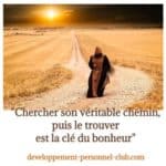 Comment chercher et trouver sa voie dans sa vie est le secret du bonheur